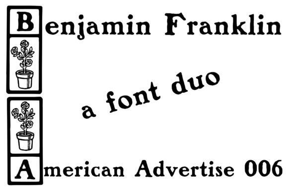 Benjamin Franklin & American Advertise 6: A Font Duo